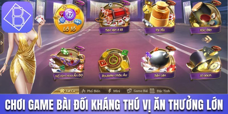 Chơi game bài đối kháng thú vị ăn thưởng lớn