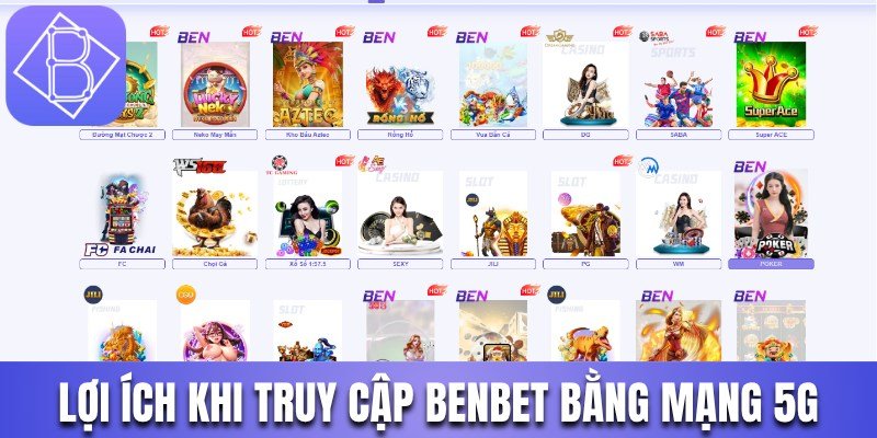 Lợi ích khi truy cập Benbet bằng mạng 5G