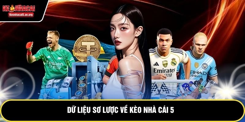Dữ liệu sơ lược về kèo nhà cái 5