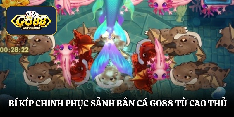 Bí kíp chinh phục sảnh bắn cá Go88 từ cao thủ