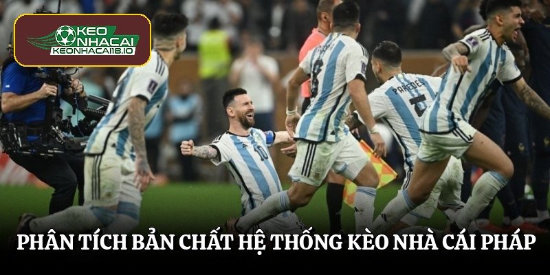 Phân tích bản chất hệ thống kèo nhà cái Pháp