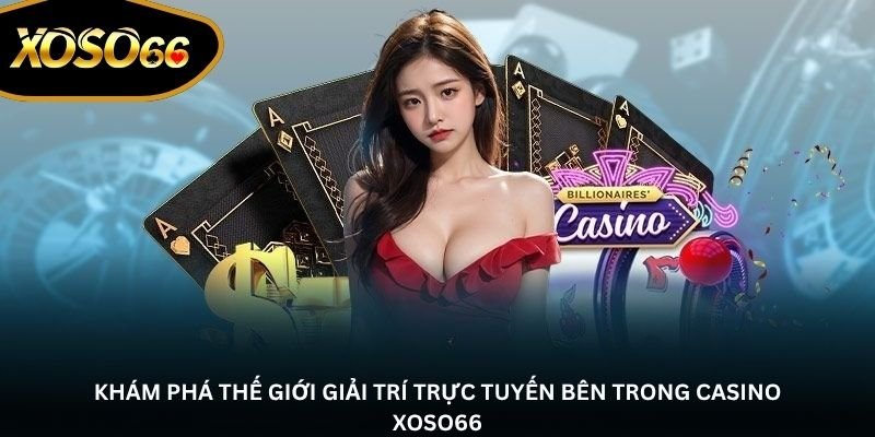 Khám phá thế giới giải trí trực tuyến bên trong Casino Xoso66