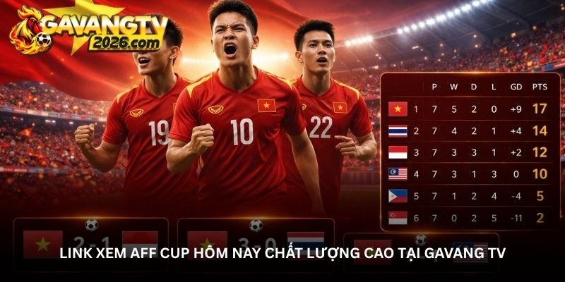 Link xem AFF Cup hôm nay chất lượng cao tại Gavang TV